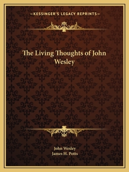 The Living Thoughts of John Wesley