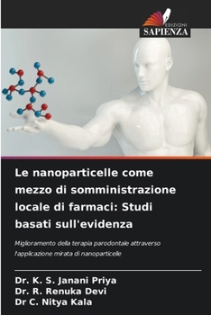 Le nanoparticelle come mezzo di somministrazione locale di farmaci: Studi basati sull'evidenza (Italian Edition)