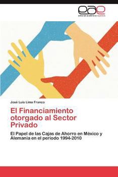 Paperback El Financiamiento Otorgado Al Sector Privado [Spanish] Book