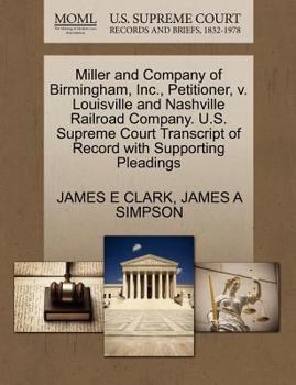 Paperback Miller and Company of Birmingham, Inc., Petitioner, V. Louisville and Nashville Railroad Company. U.S. Supreme Court Transcript of Record with Support Book