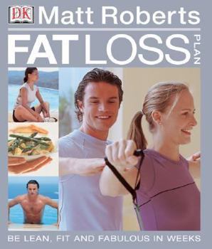 Hardcover Matt Roberts' Fat Loss Plan: Feel Lean, Fit and Fabulous in Weeks Book