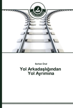 Paperback Yol Arkadaşlığından Yol Ayrımına [Turkish] Book