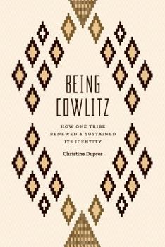 Paperback Being Cowlitz: How One Tribe Renewed and Sustained Its Identity Book