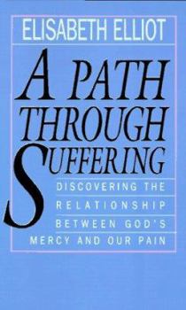 Paperback A Path Through Suffering : Discovering the Relationship Between God's Mercy and Our Pain Book