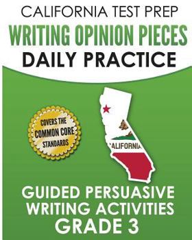 Paperback California Test Prep Writing Opinion Pieces Daily Practice Grade 3: Guided Persuasive Writing Activities Book