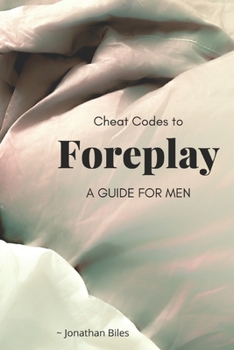 Paperback Cheat Codes to Foreplay: A Guide For Men Book