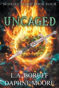 Uncaged - Book #4 of the Midlife Mage