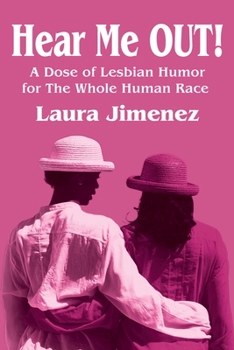 Paperback Hear Me Out!: A Dose of Lesbian Humor for the Whole Human Race Book