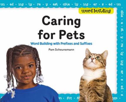 Library Binding Caring for Pets: Word Building with Prefixes and Suffixes Book