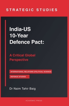 India-US 10-Year Defence Pact: A Critical Global Perspective