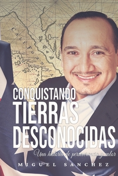 Paperback Conquistando Tierras desconocidas: Una historia de perseverancia y valor [Spanish] Book