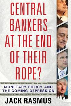 Paperback Central Bankers at the End of Their Rope?: Monetary Policy and the Coming Depression Book