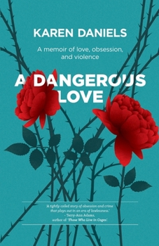 Paperback A Dangerous Love: A memoir of love, obsession and violence Book