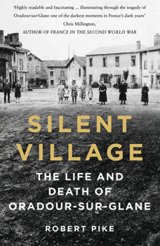 Paperback Silent Village: The Life and Death of Oradour-Sur-Glane Book
