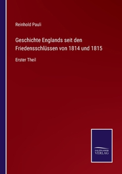 Paperback Geschichte Englands seit den Friedensschlüssen von 1814 und 1815: Erster Theil [German] Book