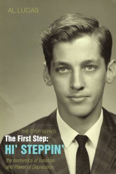 Paperback The Step Series: The First Step: Hi' Steppin' - The Isometrics of Isolation and Power of Depression Book