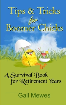 Paperback Tips & Tricks For Boomer Chicks: A Survival Book for Retirement Years Book