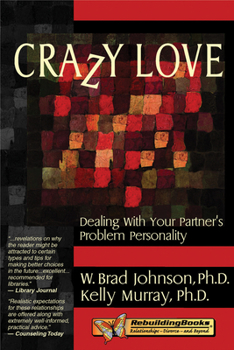 Paperback Crazy Love: Dealing with Your Partner's Problem Personality Book