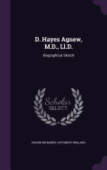 Hardcover D. Hayes Agnew, M.D., Ll.D.: Biographical Sketch Book