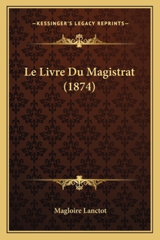 Paperback Le Livre Du Magistrat (1874) [French] Book