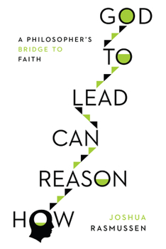 Paperback How Reason Can Lead to God: A Philosopher's Bridge to Faith Book