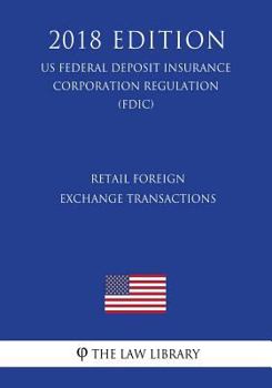 Retail Foreign Exchange Transactions (US Federal Deposit Insurance Corporation Regulation) (FDIC)