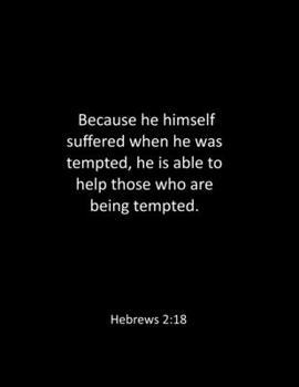 Paperback Because he himself suffered when he was tempted, he is able to help those who are being tempted. Hebrews 2: 18: bible notebook - Lined Notebook - bibl Book