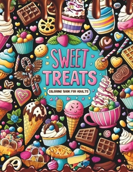 Paperback Sweet Treats Coloring Book for Adults: Fun & Cute Dessert Designs to Color with Ice Cream, Cupcakes, Cookies, Waffles and More Book