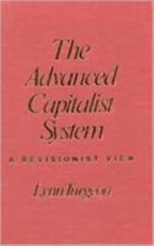 Hardcover Advanced Capitalist System: A Revisionist View: A Revisionist View Book