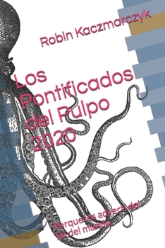 Paperback Los Pontificados del Pulpo 2020: Porque les advertí del fin del mundo. [Spanish] Book