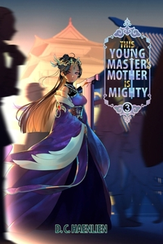 This Young Master's Mother is Mighty: A Cultivation Fantasy (Tianyi)