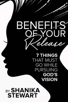 Paperback Benefits of Your Release: 7 Things That Must Go While Pursuing God's Vision Book