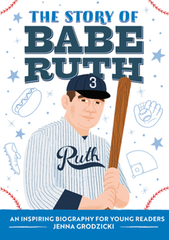 Paperback The Story of Babe Ruth: An Inspiring Biography for Young Readers Book