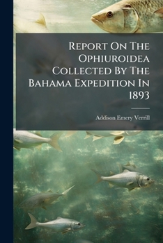 Report on the Ophiuroidea Collected by the Bahama Expedition in 1893