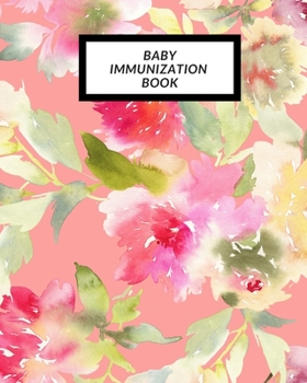 Baby Immunization Book: Child’s Medical History To do Book , Baby ‘s Health keepsake  Register & Information Record Log, Treatment Activities Tracker ... and Healthy Development  Reference Book