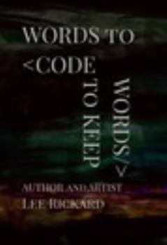 Hardcover Words to Code Words to Keep: A beautifully poetic discovery of the code that moves through all of us. Book