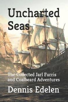 Paperback Uncharted Seas: The Collected Jarl Furris and Coalbeard Adventures Book