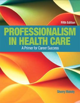 Paperback Professionalism in Health Care: A Primer for Career Success Book