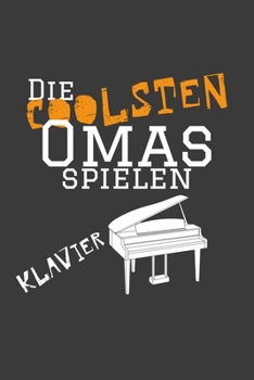 Die coolsten Omas spielen Klavier: Jahres-Kalender für das Jahr 2020 im DinA-5 Format für Musikerinnen und Musiker Musik Terminplaner