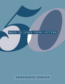 Paperback 50 Ways to Leave Your Lectern: Active Learning Strategies to Engage First-Year Students Book