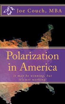 Paperback Polarization in America: it may be winning, but it's not working! Book