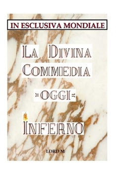 Paperback La Divina Commedia - Oggi - Inferno: ( In esclusiva Mondiale ) [Italian] Book