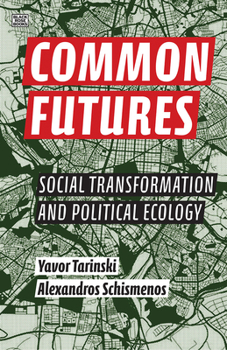 Hardcover Common Futures: Social Transformation and Political Ecology Book
