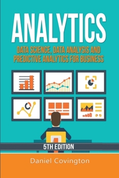 Paperback Analytics: Data Science, Data Analysis and Predictive Analytics for Business Book