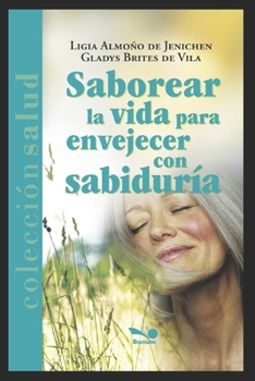 Paperback Saborear La Vida Para Envejecer Con Sabiduría [Spanish] Book