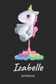 Paperback Izabelle - Notebook: Blank Ruled Personalized & Customized Name Rainbow Farting Unicorn School Notebook Journal for Girls & Women. Funny Un Book