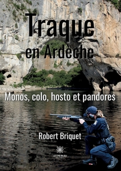 Paperback Traque en Ardèche: Monos, colo, hosto et pandores [French] Book