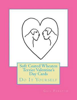 Paperback Soft Coated Wheaten Terrier Valentine's Day Cards: Do It Yourself Book