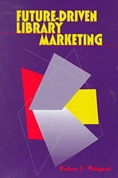 Paperback Future-Driven Library Marketing Book