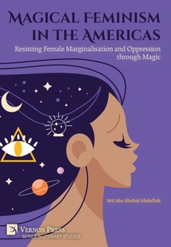 Magical Feminism in the Americas: Resisting Female Marginalisation and Oppression through Magic (Literary Studies)